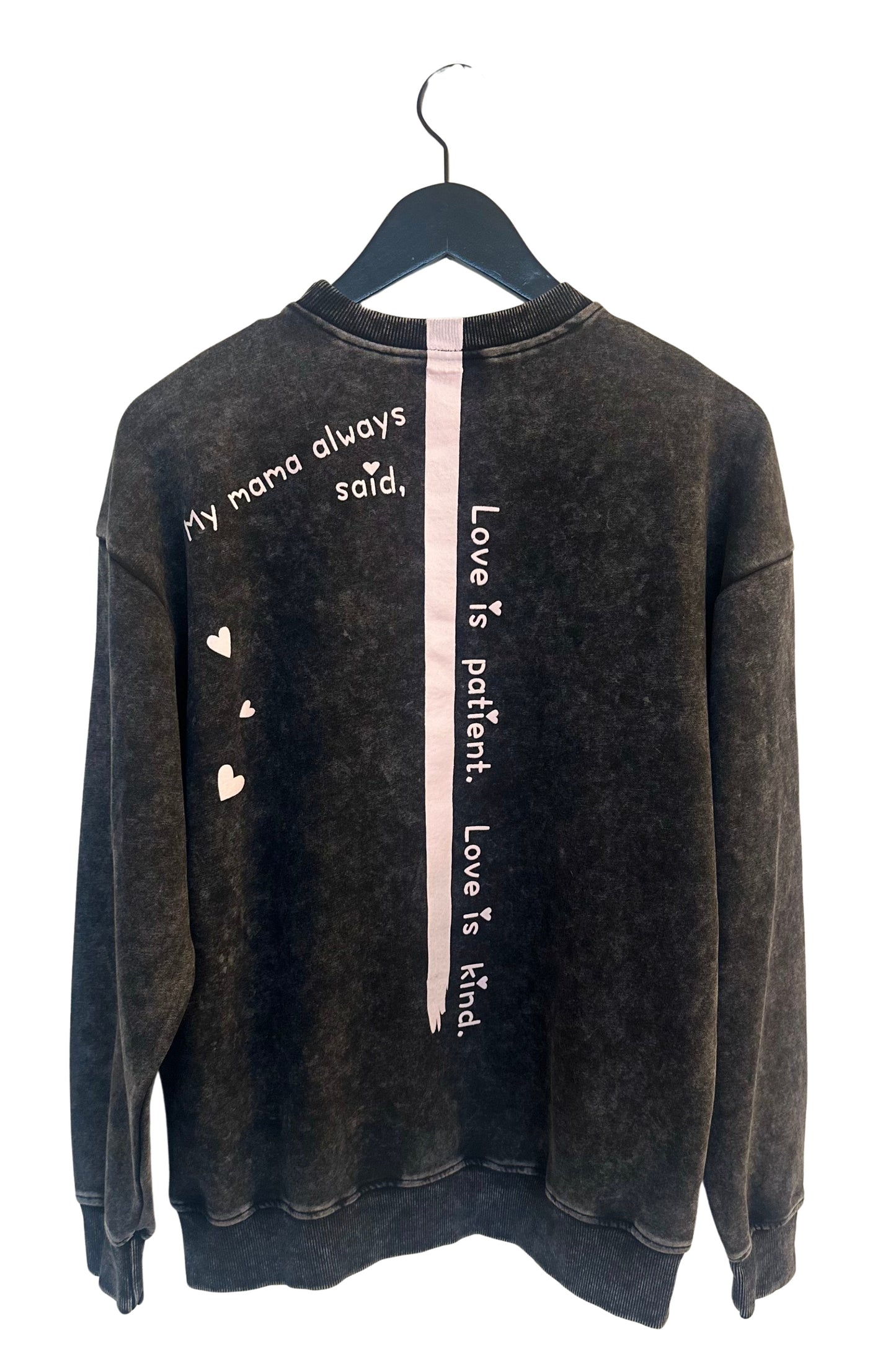 Back View  of House of Malibu Sweatshirt Washed Onyx Black with quote Mama Always Said Love is Patient Love is Kind
